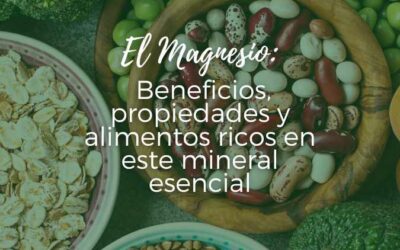 El Magnesio, beneficios, propiedades y alimentos ricos en este mineral esencial