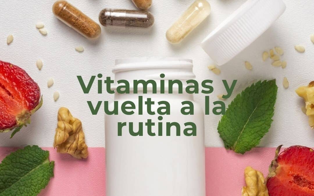 Vitaminas y vuelta a la rutina